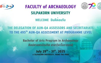 คณะโบราณคดี ยินดีต้อนรับคณะกรรมการและเลขานุการ การตรวจประเมินหลักสูตรตามเกณฑ์ AUN-QA ระดับอาเซียน ครั้งที่ 495